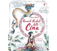 Racconti illustrati dalla Cina. Ediz. a colori