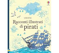 Racconti Illustrati Di Pirati. Ediz. A Colori