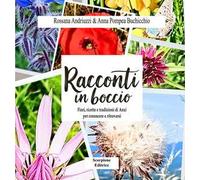 Racconti in boccio. Fiori, ricette e tradizioni di anzi per conoscere e ritrovarsi