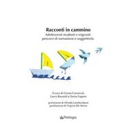 Racconti in cammino. Adolescenti studenti e migranti: percorsi di narrazione e soggettività