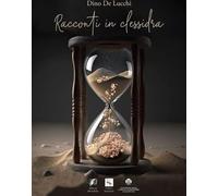 Racconti in clessidra - De Lucchi Dino