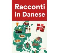 Racconti in Danese: Racconti in Danese per principianti e intermedi