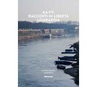 Racconti in libertà. Lombardia