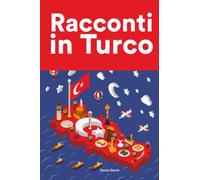 Racconti in Turco: Racconti in Turco per principianti e intermedi