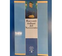 Racconti italiani del Novecento. Per le Scuole superiori