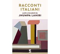 Racconti italiani scelti e introdotti da Jhumpa Lahiri