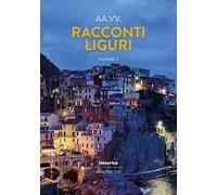 Racconti liguri 2021. Vol. 2 - [Historica Edizioni]