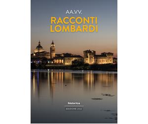 Racconti lombardi 2022 - [Historica Edizioni]