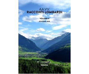Racconti Lombardi. Volume II. Edizione 2020 - [Historica Edizioni]