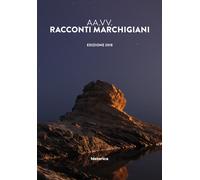 Racconti marchigiani. Edizione 2018. - [Historica]