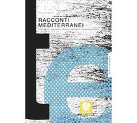 Racconti mediterranei. Immagini, memorie, azioni nell'arte contemporanea