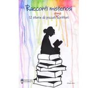 Racconti misteriosi. 12 storie di piccoli (grandi) scrittori