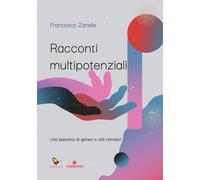 Racconti multipotenziali. Una palestra di generi e stili narrativi - [GAEditori]