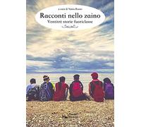 Racconti nello zaino. Ventitré storie fuoriclasse