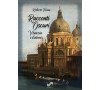 Racconti oscuri. Venezia e d'intorni