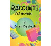 Racconti per Bambini - Lettura Facilitata in Font Open Dyslexic .Storie Brevi e Inclusive per Bambini con Dislessia. - Edizioni Arcobaleno: 20 Mini ... Autonoma Ideale per Bambini della primaria
