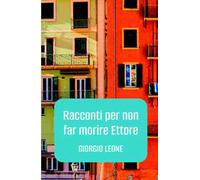 Racconti per non far morire Ettore