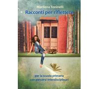 Racconti per riflettere - Marilena Toninelli, 2018, Youcanprint - P