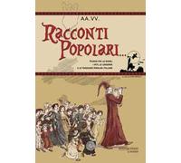 Racconti popolari... Viaggio fra le saghe, i miti, le leggende e le tradizioni popolari italiane