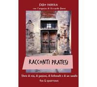 Racconti pratesi. Storie di vizi, di passioni, di birbonate e di un cavallo