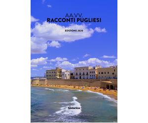 Racconti pugliesi 2020 - [Historica Edizioni]