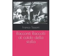 Racconti Raccolti al caldo della stalla