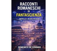 RACCONTI ROMANESCHI DI FANTASCIENZA: NOVELLE E BLUES PESACH
