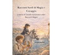 Racconti Sardi di Magia e Coraggio: Il Ferro di Cavallo Fortunato e Altri Racconti Magici