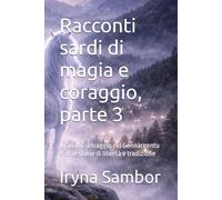 Racconti sardi di magia e coraggio, parte 3: Il cavallo selvaggio del Gennargentu e altre storie di libertà e tradizione