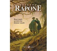 Rapone Stefano – Racconti scritti da donne nude – 2024