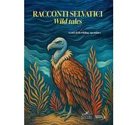 Racconti selvatici-Wild tales. Ediz. bilingue
