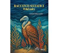 Racconti selvatici-Wild tales. Ediz. bilingue