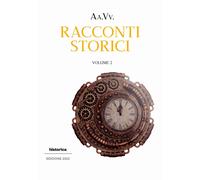 Racconti storici 2022. Vol. 2 - [Historica Edizioni]