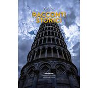 Racconti storici 2024. Vol. 1 - [Historica Edizioni]