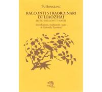 Racconti Straordinari Di Liaohzai. Sedici Racconti Taoisti - Songling Pu - 2008