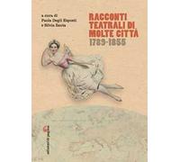 Racconti teatrali di molte città. 1789-1855