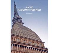 Racconti torinesi. Concorso letterario «Racconti dal Piemonte» 3ª edizione