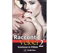 Racconti Veloci 2: Nelle Profondità Del Desiderio E Della Fantasia