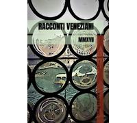 RACCONTI VENEZIANI: MMXVII: 7