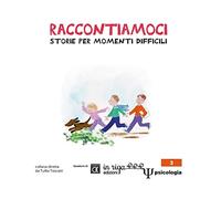 Raccontiamoci: Storie per momenti difficili