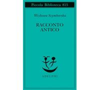 Racconto antico e altre poesie disperse. Testo originale a fronte