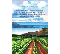 Racconto del viaggio di Spagna fatto da Giuseppe Equizi e Antrea Margareci per commissione di S.A.R. il Principe ereditario