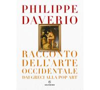 Racconto dell'arte occidentale dai greci alla pop art - Daverio Philippe