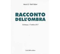 Racconto dell'ombra. Dunkerque, 17 ottobre 2017