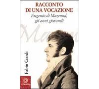 Racconto di una vocazione. Eugenio di Mazenod, gli anni giovanili
