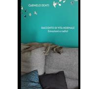 RACCONTO DI VITA NORMALE: Emozioni e radici