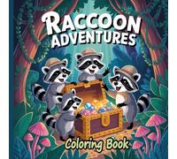 Raccoon Adventures Coloring Book: A Woodland Animal Coloring Book for Kids : Fun and Educational Coloring Pages Featuring Cute Raccoons and Forest ... Preschoolers, and Young Animal Lovers