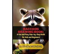 Raccoon Drawing Book: A Fun and Easy Step-by-Step Guide for Kids and Beginners: Learn to Draw Cute and Realistic Raccoons with Simple Techniques - Perfect for Young Artists!