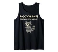 Raccoon Game Don't Look At The Raccoon Funny Raccoon Canotta