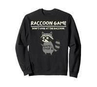 Raccoon Game Don't Look At The Raccoon Funny Raccoon Felpa